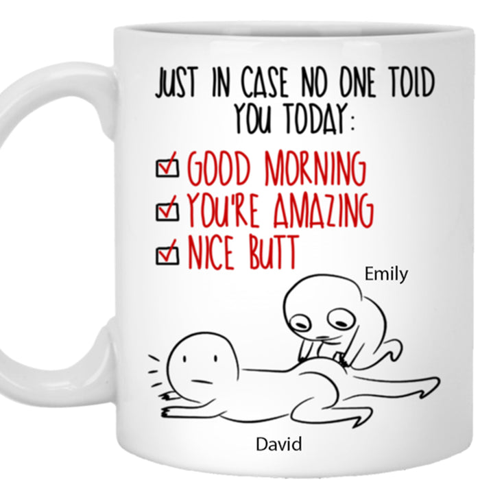 Personalized To Boyfriend Coffee Mug Just In Case No One Told Good Morning You're Amazing Nice Butt Naughty