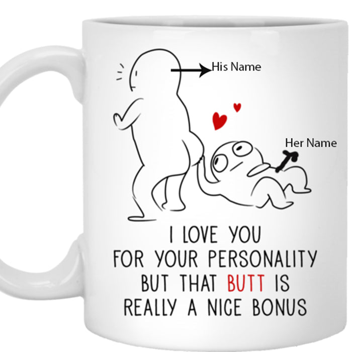 Personalized To Boyfriend Coffee Mug I Love You For Your Personality That Butt Is Really A Nice Bonus Gifts Birthday