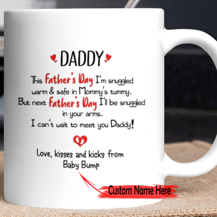 Personalized This Father's Day I'll Be Snuggled Up In Mommy's Tummy 1st Father's Day Gifts For Dad Mug