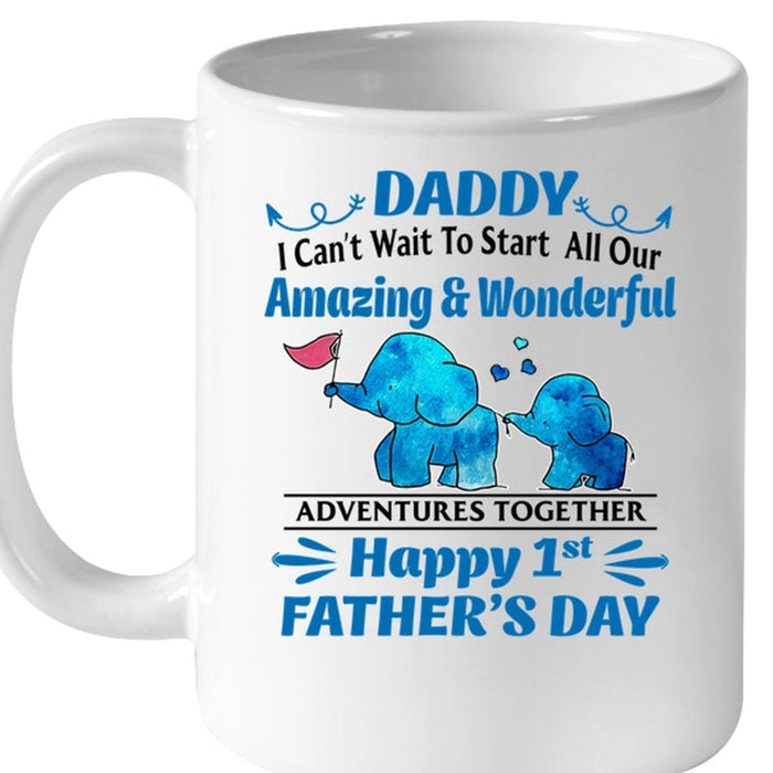 To Dad Coffee Mug Daddy I Can't Wait To Start All Our Amazing And Wonderful Papa Elephant Gifts For Father's Day