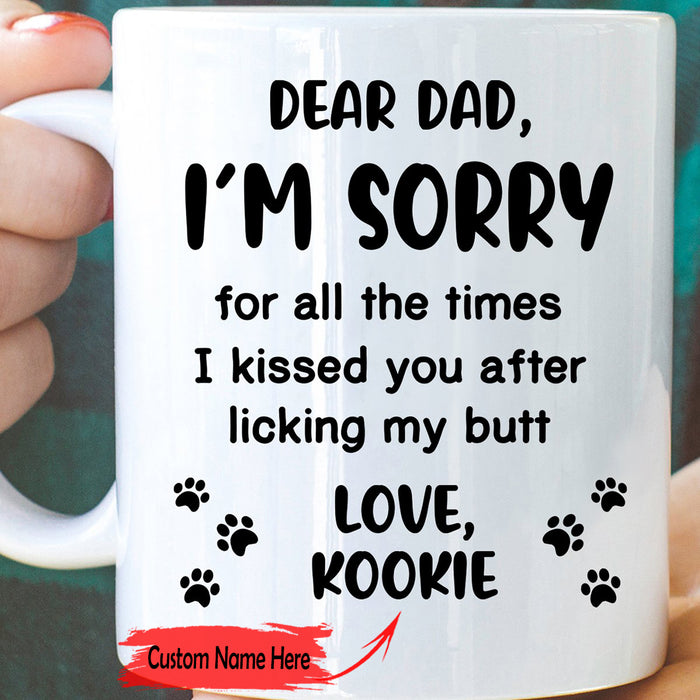 Personalized Dog Dad Coffee Mug Dad I'm Sorry For All The Time Stepdad Gifts For Father's Day