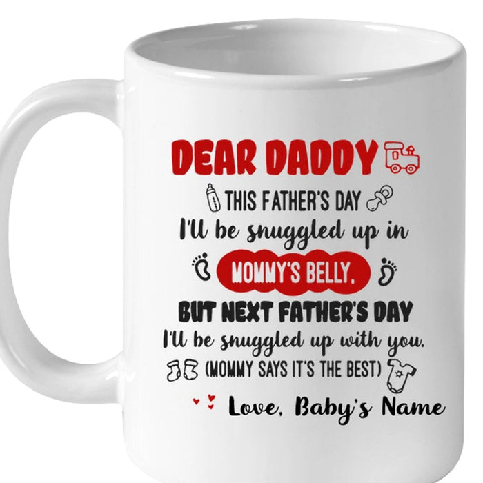 Personalized Coffee Mug For Dad This Father's Day I'll Be Snuggled Up In Mommy Belly Funny Dad Pregnant