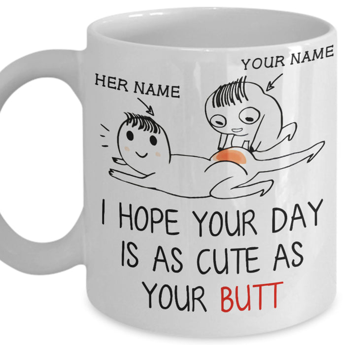 Personalized Wife Coffee Mug I Hope Your Day Is As Cute As Your Butt Gifts From Husband For Valentine's Day