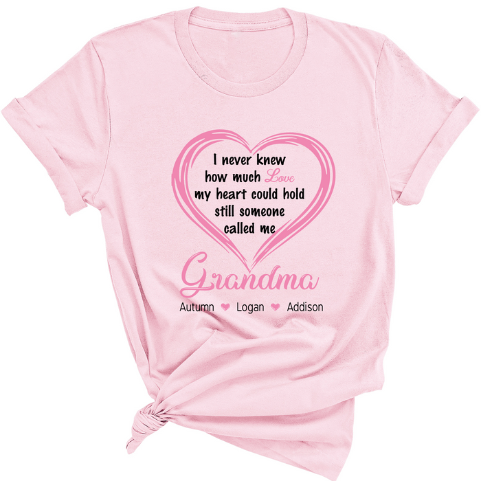 Personalized Shirt For Grandma Love Quote I Never Knew How Much Love My Heart Could Hold Still Someone Call Me