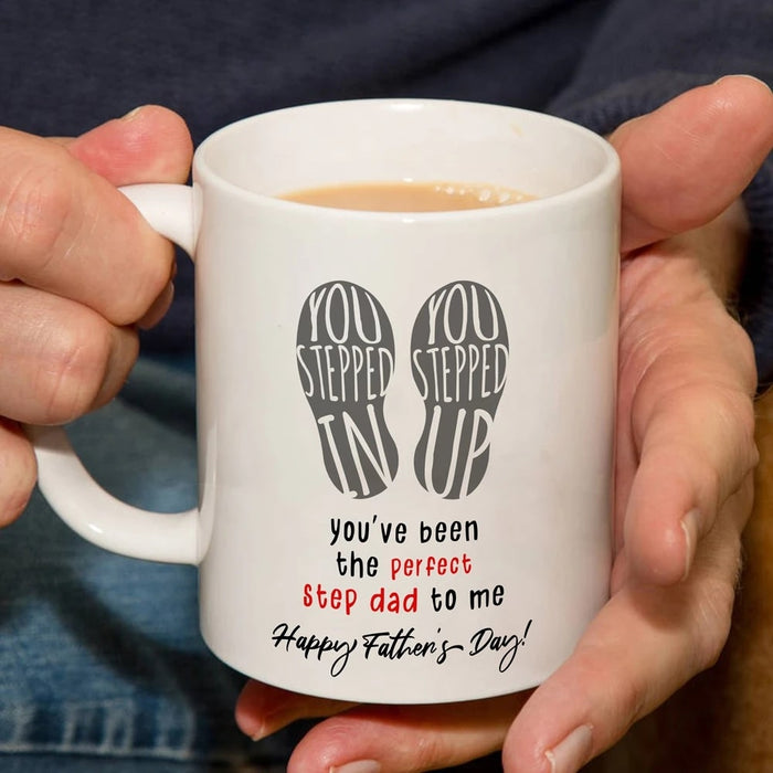 Funny Father's Day Gift For Stepdad You Stepped In You Stepped Up You've Been The Perfect Step Dad To Me