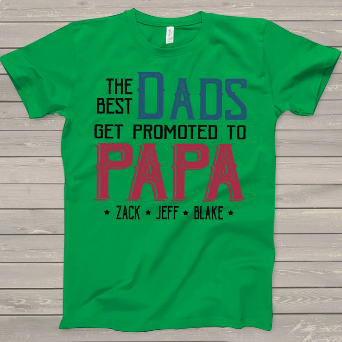 Personalized Shirt For Grandpa The Best Dads Get Promoted To Papa Custom Grandkids Name