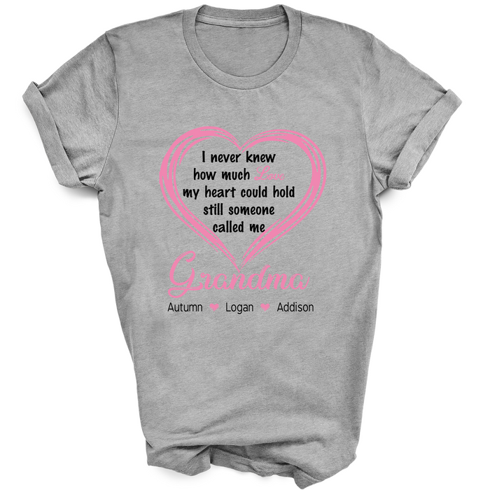 Personalized Shirt For Grandma Love Quote I Never Knew How Much Love My Heart Could Hold Still Someone Call Me