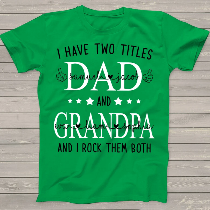 Personalized Shirt For Dad And Grandpa I Have Two Titles