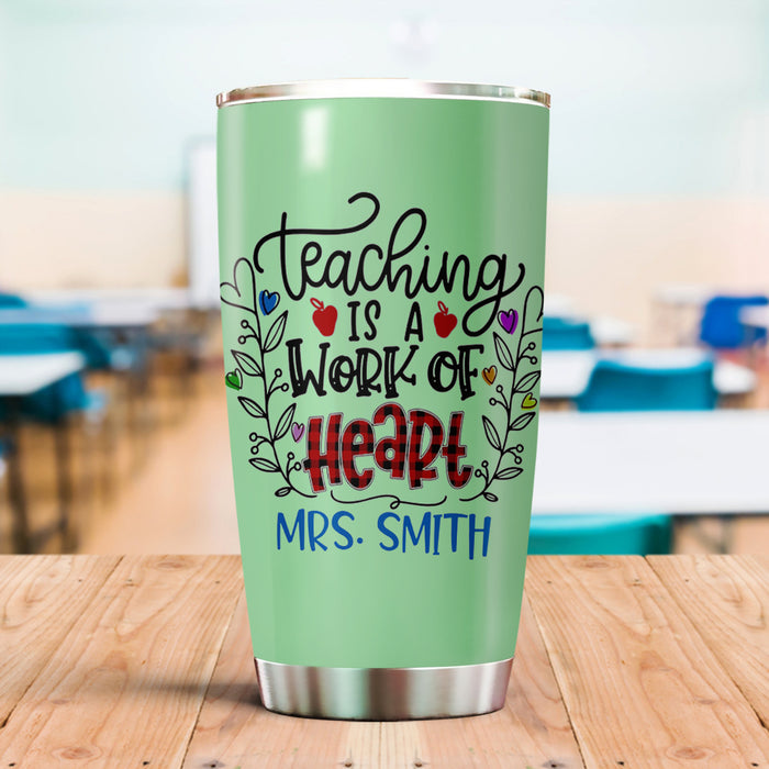 Personalized Tumbler For Teacher Teaching Is A Work Of Heart 20oz Travel Cup Custom Name Gifts For Back To School