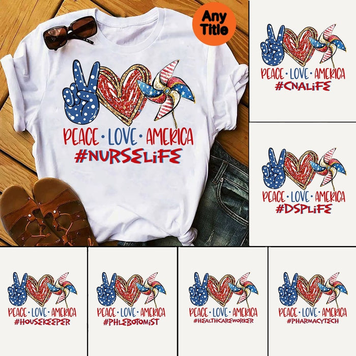 Personalized T-Shirt Peace Love America With Hashtag Nurselife Shirt US Flag Shirt For Independence Day