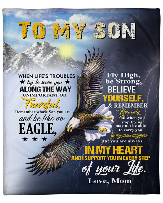 Personalized To My Son Blanket From Mom When Life's Troubles Try To Scare You Flying Eagle Printed