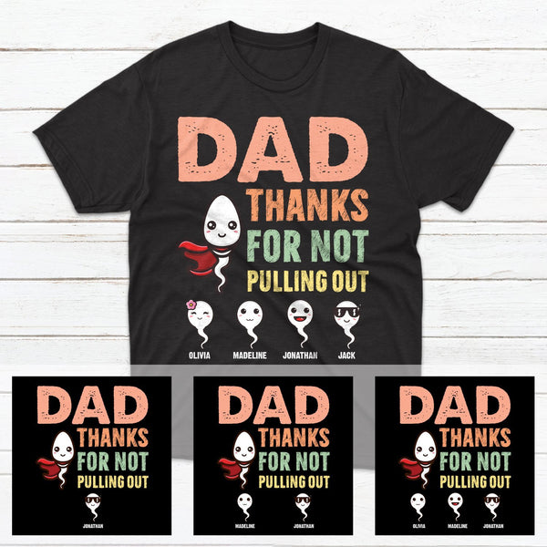 Personalized T-Shirt For Dad Thanks For Not Pulling Out Cute Sperm With Funny Face Printed Custom Kids Name