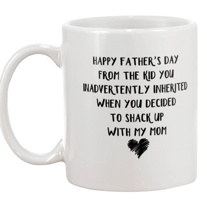 Happy Father's Day From The Kid You Inadvertently Inherited When You Decided To Shack Up With My Mom Coffee Mug