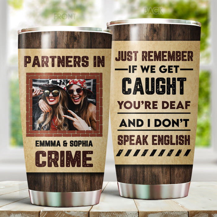 Personalized Tumbler For Bestie BFF If We Get Caught Partners In Crime Custom Name Photo 20oz Travel Cup Birthday Gifts