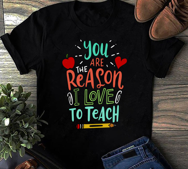 Classic T-Shirt For Teachers You Are The Reason I Love To Teach Apple & Pencil Print Back To School Outfit