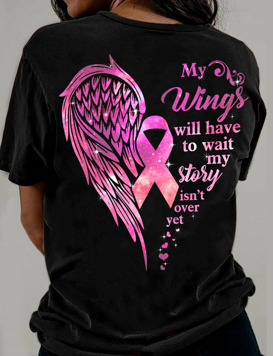 Classic T-Shirt For Women My Wings Will Have To Wait My Story Isn't Over Yet Pink Ribbon & Angle Wing Printed