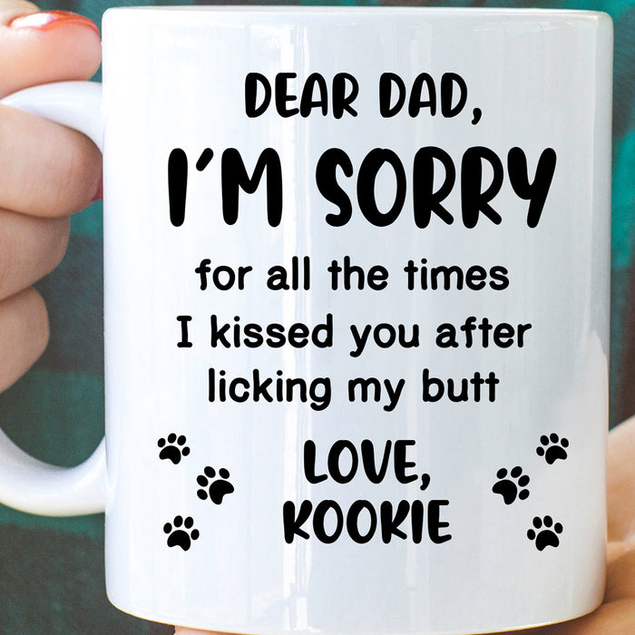 Personalized Dog Dad Coffee Mug Dad I'm Sorry For All The Time Stepdad Gifts For Father's Day