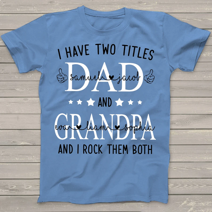 Personalized Shirt For Dad And Grandpa I Have Two Titles
