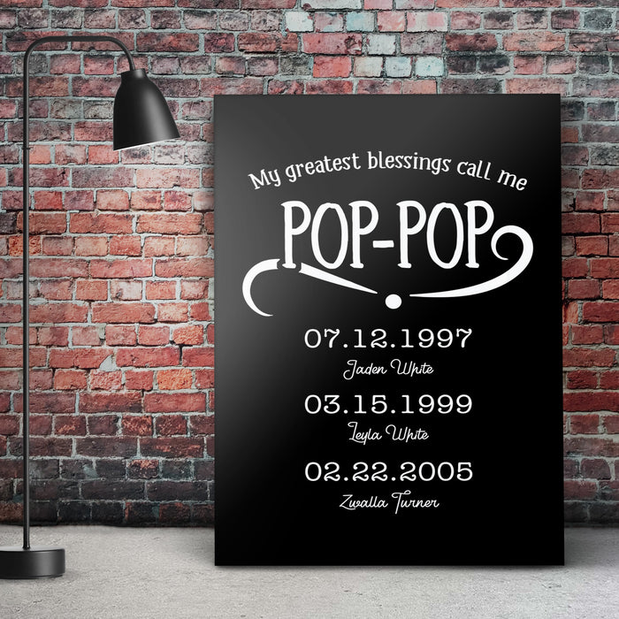 Personalized My Greatest Blessings Call Me Pop Pop Canvas Poster Custom Nickname Grandpa Multi Names Sign And Date Anniversary