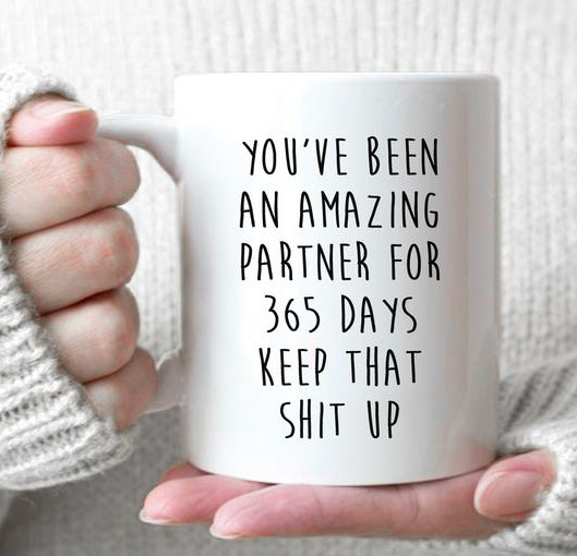 Coffee Cup For Friend You’ve Been An Amazing Partner For 365 Days Keep That Shit Up Funny Friend Mug 11oz 15oz