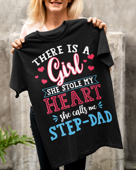 Step Dad Shirts For Father's Day There Is A Girl She Stole My Heart She Calls Me Step Dad