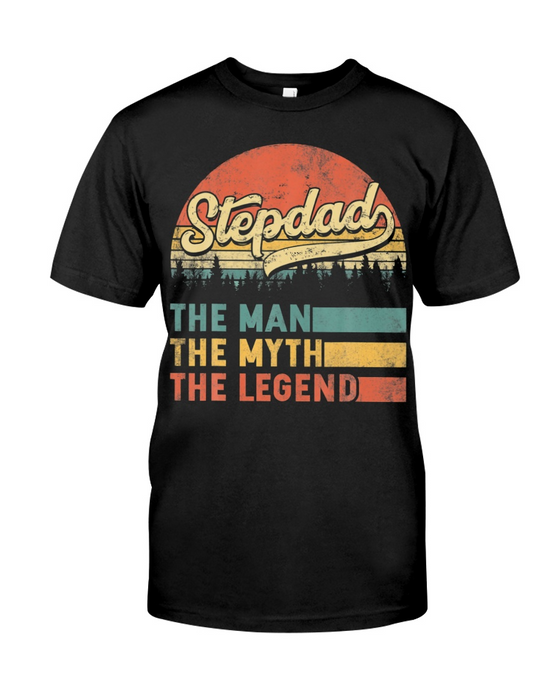 Shirt For Stepdad The Man The Myth The Legend Step Fathers Day Shirts
