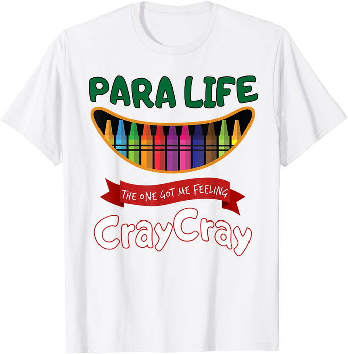 Personalized T-Shirt Teacher Life The One Of Me Feeling Cray Cray Color Crayon Printed Smile Emotion Custom Title