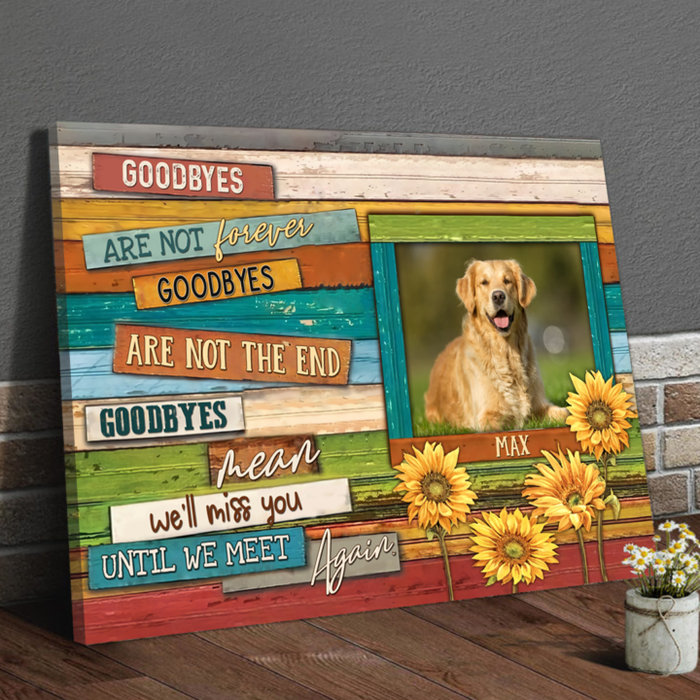 Personalized Memorial Gifts Canvas Wall Art For Loss Of Cat Dog Goodbyes Are Not The End Sunflower Custom Name & Photo