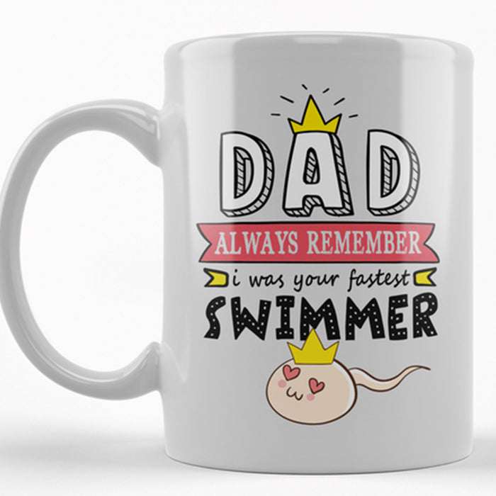 Dad Coffee Mug Gifts New Dads Promoted To Be Dad 2021 Print Quotes Dad Always Remember I Was Your Fastest Swimmer Gifts For Father's Day, Birthday Mug