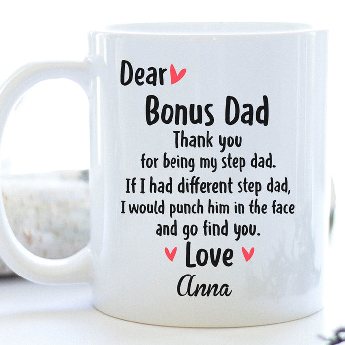 Personalized Coffee Mug Dear Bonus Dad Gifts Step Dad From Step Child Quotes Thank You For Being My Step Dad Gifts Mugs Customized Gifts For Father's Day
