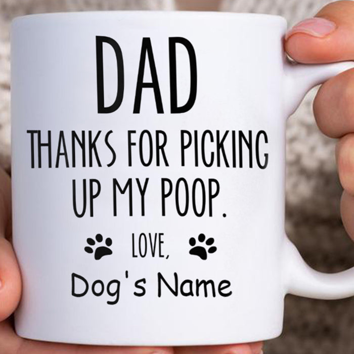 Personalized Dog Dad Coffee Mug Gifts New Dog Daddy Funny Quotes Dad Thanks For Picking Up My Poop Pet Lover Gifts Ideas Customized Gifts For Father's Day