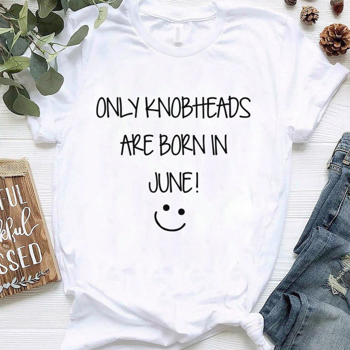 Personalized Happy Birthday T-Shirt Only Knobheads Are Born In June Funny Smiley Face Print Custom Month Bday Shirt
