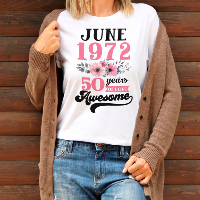Personalized Happy Birthday T-Shirt June 1972 50 Years Of Being Awesome Beautiful Flower Print Custom Month & Year