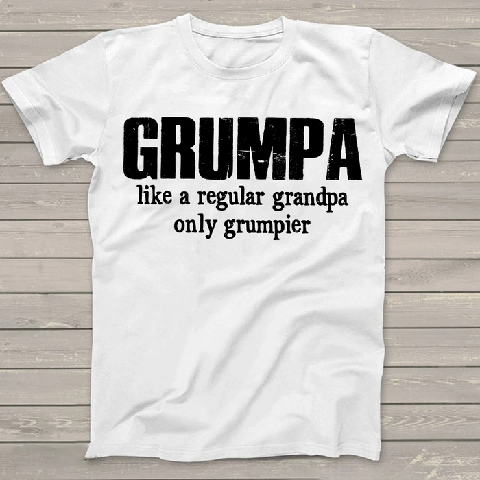 Shirt For Grumpa Like A Regular Grandpa Only Grumpier