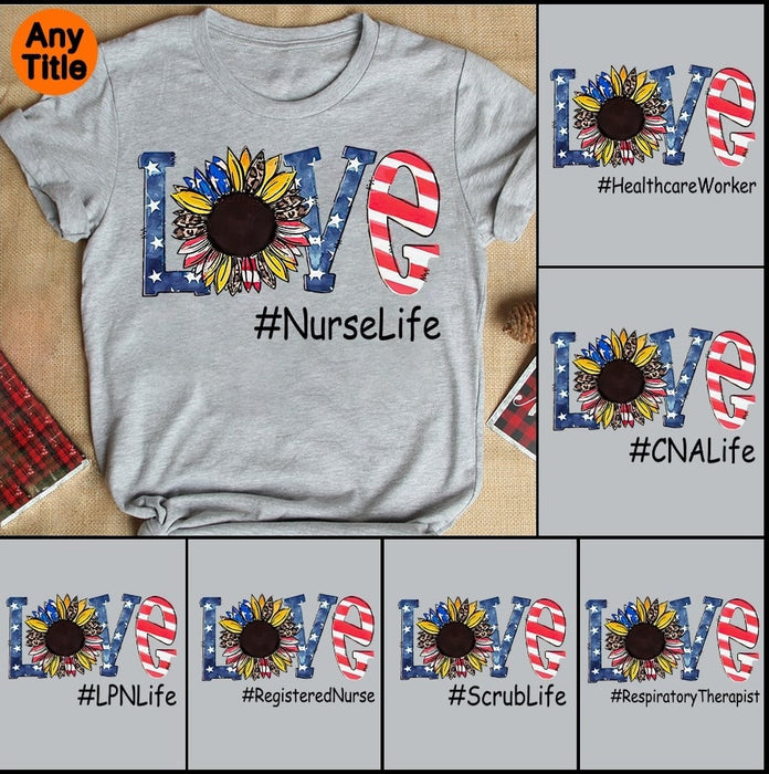 Personalized T-Shirt For Nurse Love Hashtag Nurselife Shirt Sunflower US Flag Shirt For Independence Day