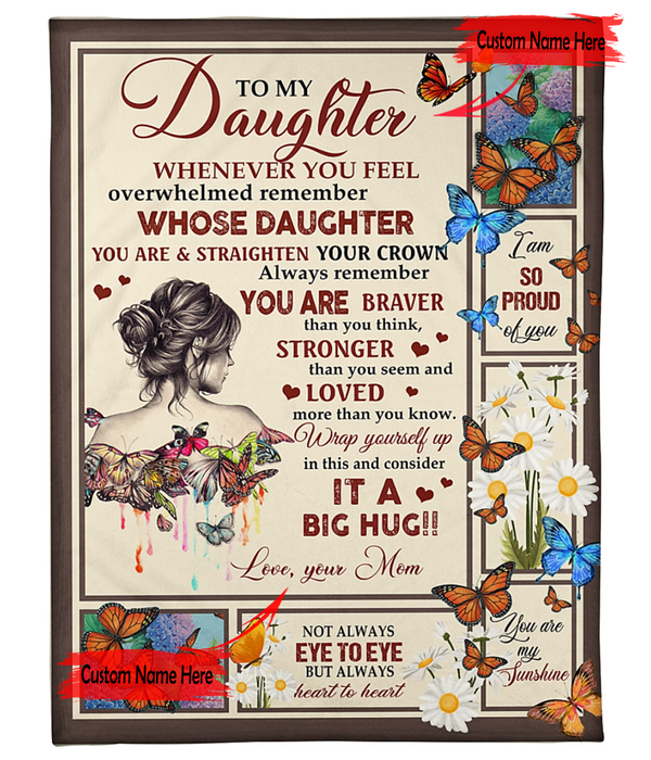 Personalized To My Daughter Blanket From Mom Whenever You Feel Overwhelmed Beautiful Girl & Butterfly Printed