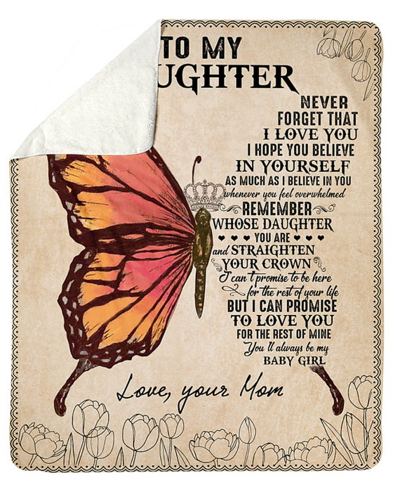 Personalized To My Daughter Blanket From Mom Never Forget That I Lover You Butterfly Artwork & Crown Printed