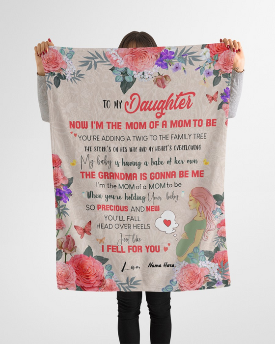 Personalized To Pregnant Daughter Blanket From Mom Now I'm The Mom Of A Mom To Be Flower & Butterfly Printed