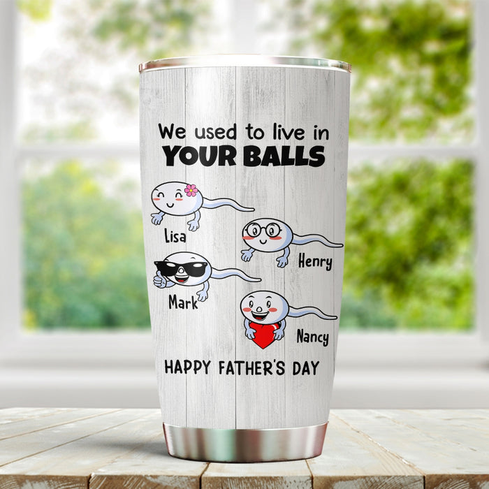 Personalized To My Dad Tumbler From Son Daughter Sperms Lived In Your Balls Custom Name 20oz Travel Cup Birthday Gifts