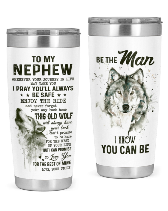 Personalized To My Nephew Tumbler I Pray You'll Alway Be Safe Wolf Custom Name Travel Cup Gifts For Christmas