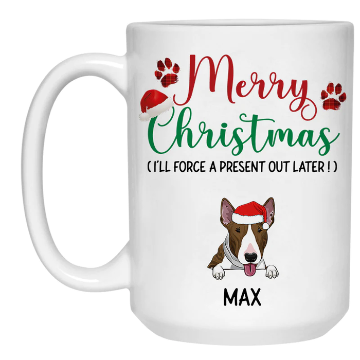 Personalized Coffee Mug Gifts For Dog Owners I'll Force A Presents Out Later Paws Custom Name White Cup For Christmas
