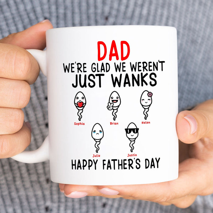 Personalized Ceramic Coffee Mug For Dad Glad We Weren't Just Wanks Funny Sperm Custom Kids Name 11 15oz Cup