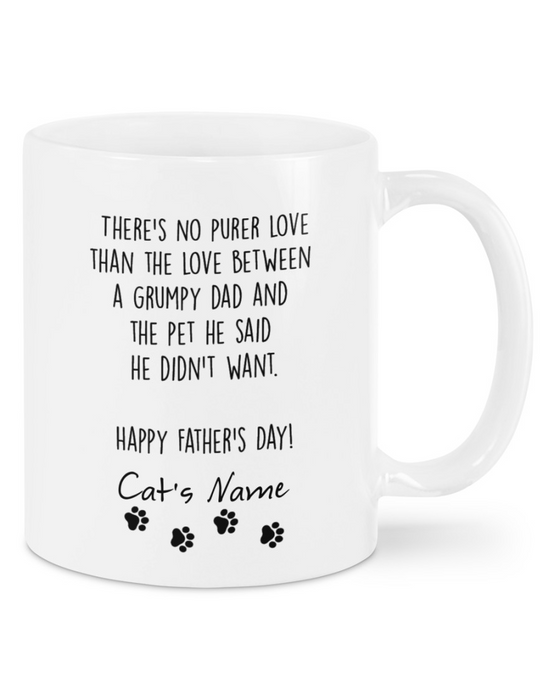 Personalized Mug For Dad There No Purer Love Than The Love Between A Grumpy Dad Mugs Custom Cat Name 11oz 15oz Mug