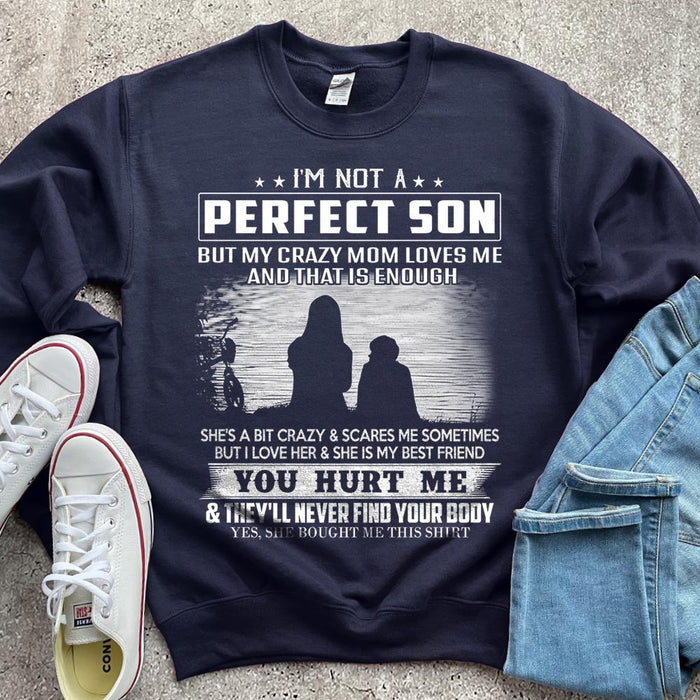 Classic T-Shirt & Sweatshirt For Men I'M Not A Perfect Son But My Crazy Mom Love Me Mother & Boy Printed Shirt