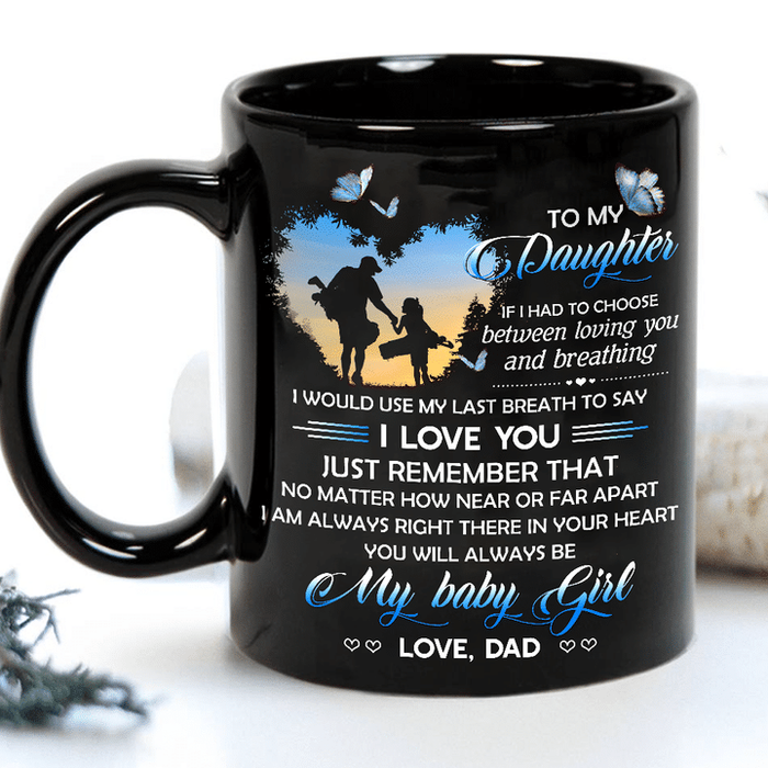 Personalized To My Daughter Coffee Mug If I Had To Choose Loving & Breathing Custom Name Black Cup Gifts For Christmas