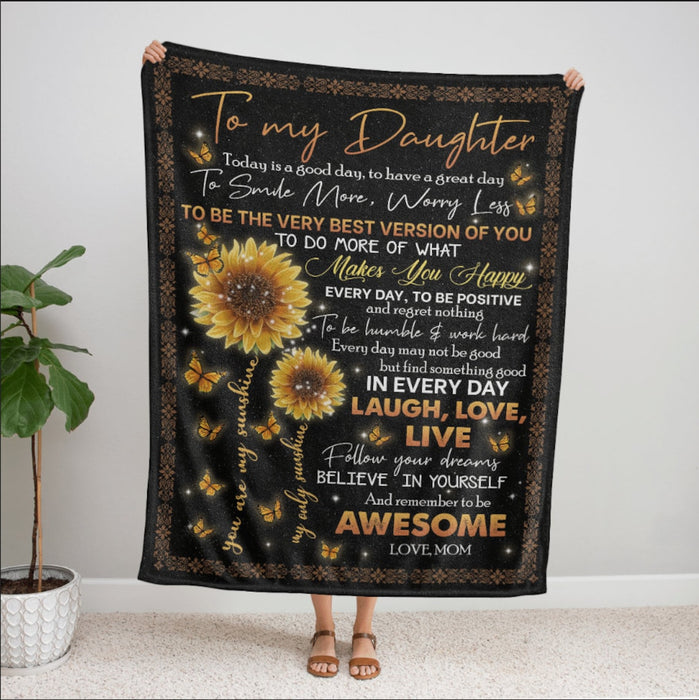 Personalized To My Daughter Blanket From Mom Today Is A Good Day To Have A Great Day Sunflower & Butterfly Printed