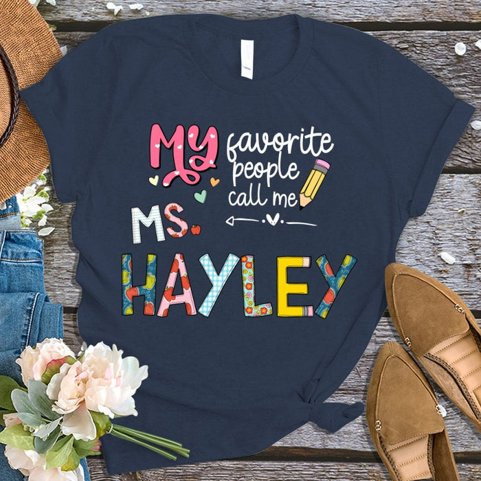 Personalized T-Shirt For Teacher Appreciation My Favorite People Call Me Custom Name Shirt Gifts For Back To School