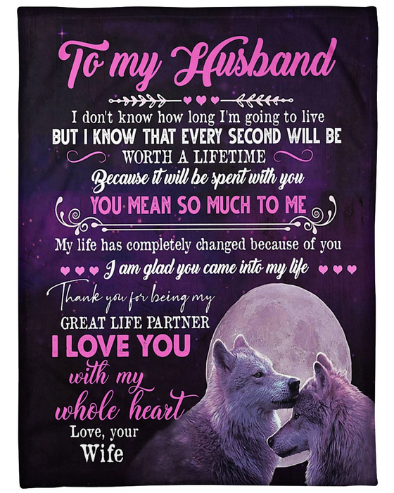 Personalized Blanket To My Husband From Wife I Don't Know How Long I'm Going To Live Wolf Couple Printed