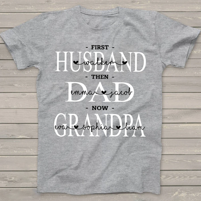 Personalized Shirt For Dad First Husband Then Dad Now Grandpa Customized Kids Name