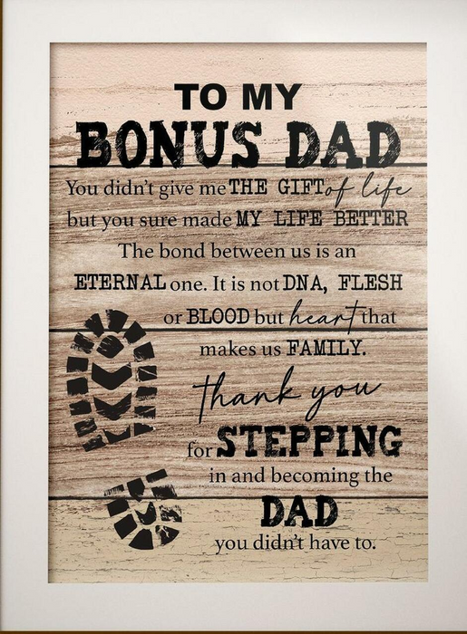 Poster To My Bonus Dad It is not DNA Flesh And Blood But Heart Makes Us Family Thank You For Stepping In And The Become The Dad